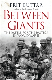 Buy Between Giants : The Battle For The Baltics In World War Ii