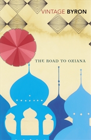 Buy The Road To Oxiana