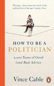 Buy How To Be A Politician : 2,000 Years Of Good (And Bad) Advice