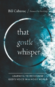 Buy That Gentle Whisper : Learning To Recognize God's Voice In A Noisy World