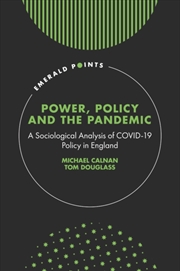 Buy Power, Policy And The Pandemic : A Sociological Analysis Of Covid-19 Policy In England