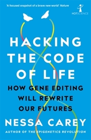 Buy Hacking The Code Of Life : How Gene Editing Will Rewrite Our Futures