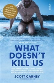 Buy What Doesn't Kill Us : The Bestselling Guide To Transforming Your Body By Unlocking Your Lost Evolut