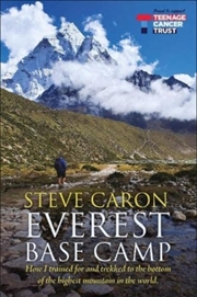 Buy Everest Base Camp : How I Trained For And Trekked To The Bottom Of The Highest Mountain In The World