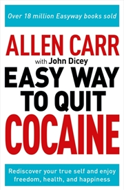 Buy Allen Carr: The Easy Way To Quit Cocaine : Rediscover Your True Self And Enjoy Freedom, Health, And 