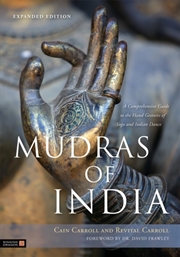 Buy Mudras Of India : A Comprehensive Guide To The Hand Gestures Of Yoga And Indian Dance