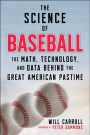 Buy The Science Of Baseball : The Math, Technology, And Data Behind The Great American Pastime