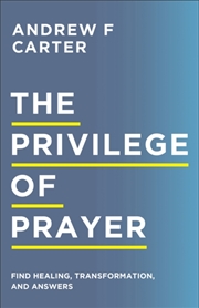 Buy The Privilege Of Prayer – Find Healing, Transformation, And Answers