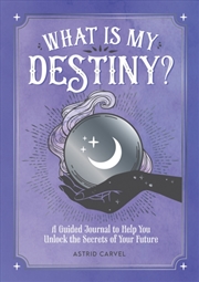 Buy What Is My Destiny? : A Guided Journal To Help You Unlock The Secrets Of Your Future