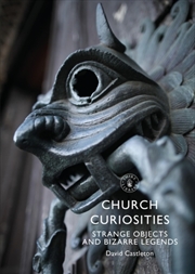 Buy Church Curiosities : Strange Objects And Bizarre Legends