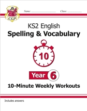 Buy Ks2 Year 6 English 10-Minute Weekly Workouts: Spelling & Vocabulary