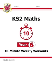 Buy Ks2 Year 6 Maths 10-Minute Weekly Workouts