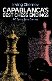 Buy Capablanca's Best Chess Endings : 60 Complete Games