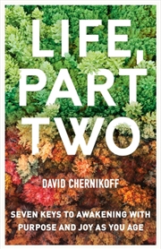 Buy Life, Part Two : Seven Keys To Awakening With Purpose And Joy As You Age