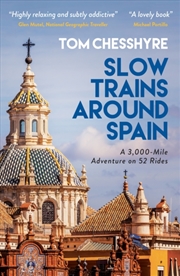 Buy Slow Trains Around Spain : A 3,000-Mile Adventure On 52 Rides