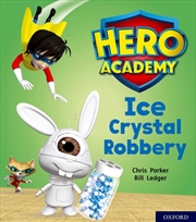 Buy Hero Academy: Oxford Level 6, Orange Book Band: Ice Crystal Robbery