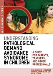 Buy Understanding Pathological Demand Avoidance Syndrome In Children : A Guide For Parents, Teachers And