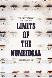 Buy Limits Of The Numerical : The Abuses And Uses Of Quantification