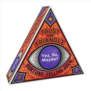 Buy Trust The Triangle Fortune-Telling Deck: Yes, No, Maybe?