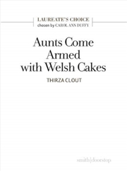 Buy Aunts Come Armed With Welsh Cakes : Laureate's Choice 2019 Ii