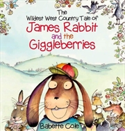 Buy The Wild West Country Tale Of James Rabbit And The Giggleberries