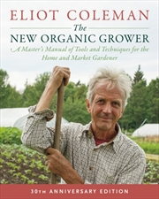 Buy The New Organic Grower, 3rd Edition : A Master's Manual Of Tools And Techniques For The Home And Mar