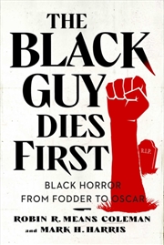 Buy The Black Guy Dies First : Black Horror Cinema From Fodder To Oscar