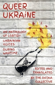 Buy Queer Ukraine : An Anthology Of Lgbtqi+ Ukrainian Voices During Wartime