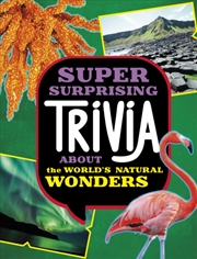 Buy Super Surprising Trivia About The World's Natural Wonders