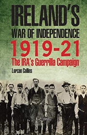 Buy Ireland's War Of Independence 1919-21 : The Ira's Guerrilla Campaign
