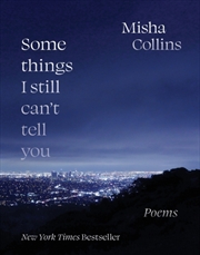 Buy Some Things I Still Can't Tell You : Poems