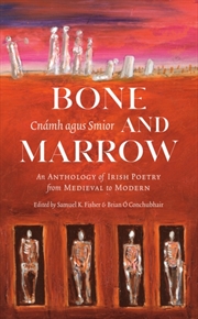 Buy Bone And Marrow/Cnamh Agus Smior : An Anthology Of Irish Poetry From Medieval To Modern