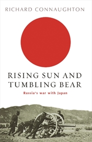 Buy Rising Sun And Tumbling Bear : Russia's War With Japan