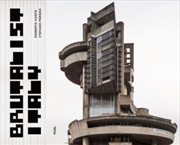 Buy Brutalist Italy : Concrete Architecture From The Alps To The Mediterranean Sea