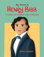Buy My Name Is Henry Bibb : A Story Of Slavery And Freedom