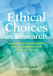 Buy Ethical Choices In Research : Managing Data, Writing Reports, And Publishing Results In The Social S