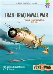 Buy Iran-Iraq Naval War Volume 2 : Convoy Battles, 1981-1984