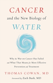 Buy Cancer And The New Biology Of Water
