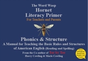 Buy The Hornet Literacy Primer : A Reading And Spelling Manual Designed For Parents & Teachers To Be Use