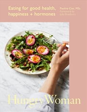 Buy Hungry Woman : Eating For Good Health, Happiness And Hormones