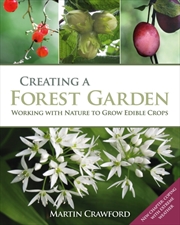 Buy Creating A Forest Garden : Working With Nature To Grow Edible Crops