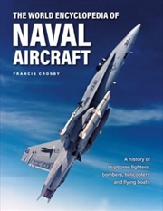Buy Naval Aircraft, The World Encyclopedia Of : A History Of Shipborne Fighters, Bombers, Helicopters An