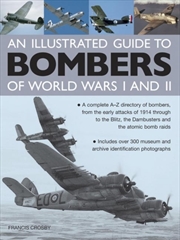 Buy Illustrated Guide To Bombers Of World Wars I And Ii: A Complete A-Z Directory Of Bombers, From Early