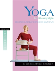 Buy Yoga For Fibromyalgia : Move, Breathe, And Relax To Improve Your Quality Of Life