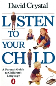 Buy Listen To Your Child : A Parent's Guide To Children's Language