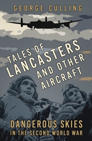 Buy Tales Of Lancasters And Other Aircraft : Dangerous Skies In The Second World War