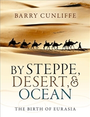Buy By Steppe, Desert, And Ocean : The Birth Of Eurasia