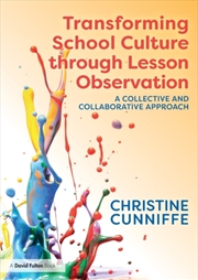 Buy Transforming School Culture Through Lesson Observation : A Collective And Collaborative Approach