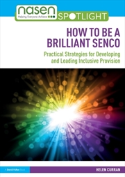 Buy How To Be A Brilliant Senco : Practical Strategies For Developing And Leading Inclusive Provision