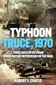 Buy The Typhoon Truce, 1970 : Three Days In Vietnam When Nature Intervened In The War